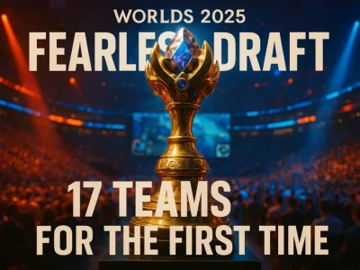 Новый формат Worlds 2025: Fearless Draft и 17 команд впервые